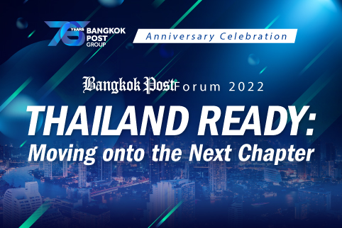 Bangkok Post Forum 2022 Thailand Ready: Moving onto the Next Chapter